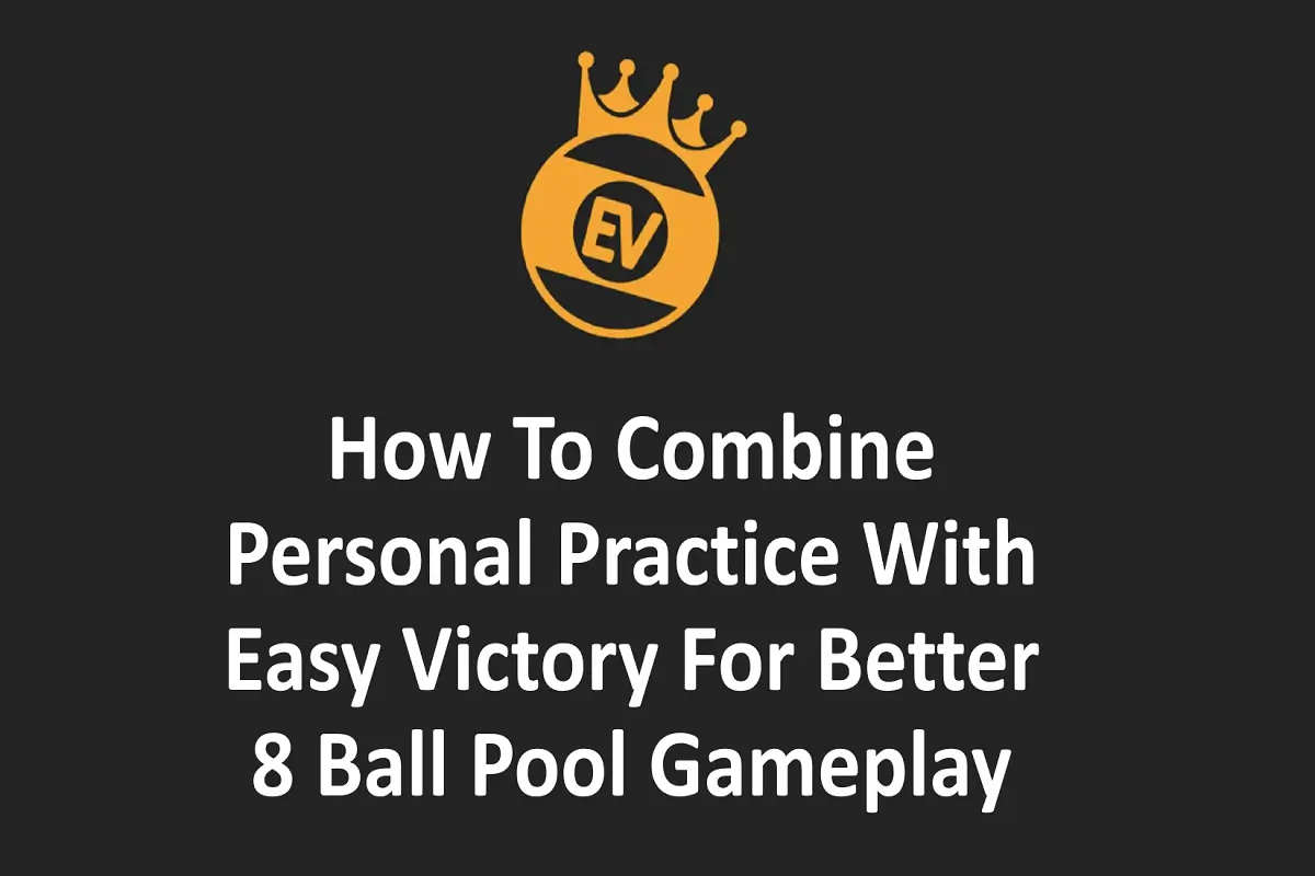 How to Combine Personal Practice with Easy Victory for Better 8 Ball Pool Gameplay